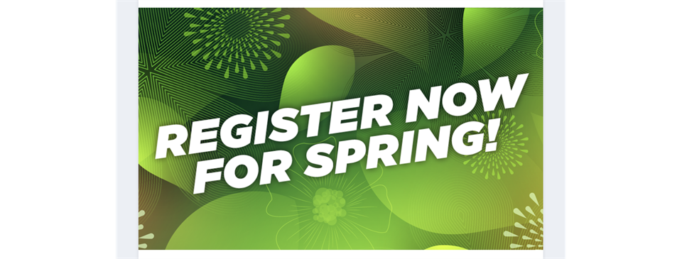 Registration is open for the Spring - REGISTER NOW